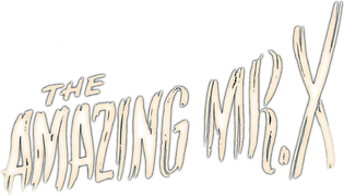 The Amazing Mr. X