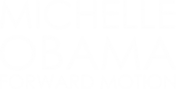 Michelle Obama: Forward Motion