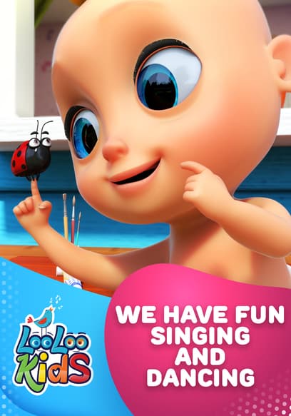 We Have Fun Singing and Dancing - LooLoo Kids