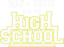 Mac & Devin Go to High School