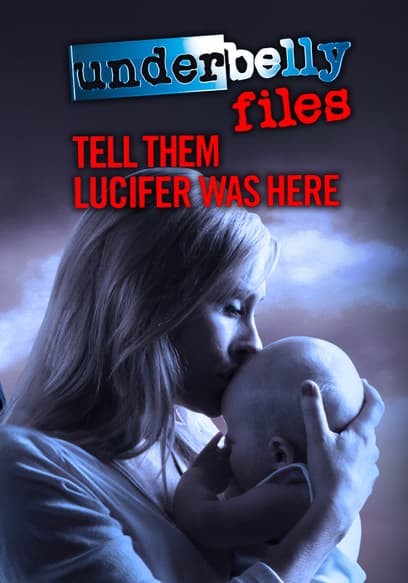 Underbelly Files: Tell Them Lucifer Was Here