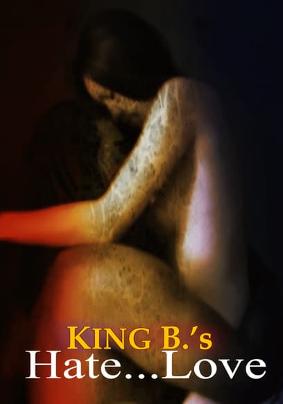 King B.’s Hate…Love
