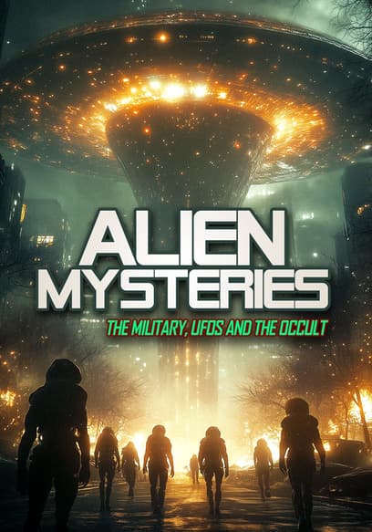 Alien Mysteries: The Military, UFOs and the Occult poster