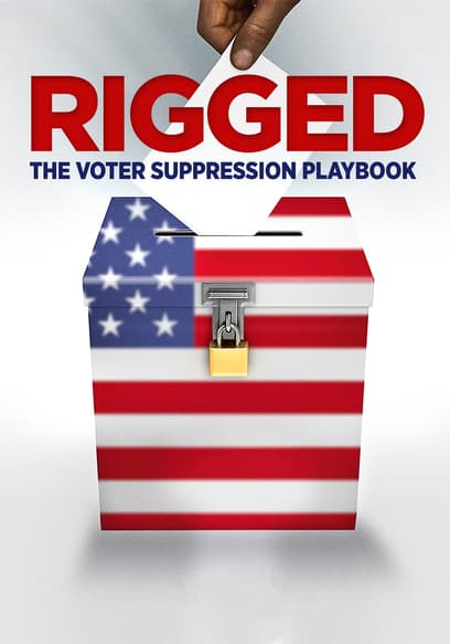 Rigged: The Voter Suppression Playbook