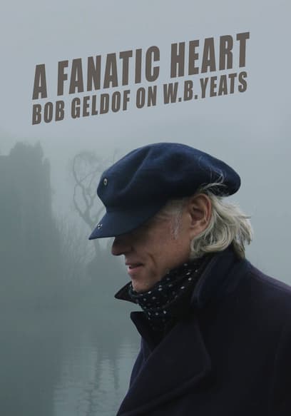 A Fanatic Heart: Geldof on Yeats poster