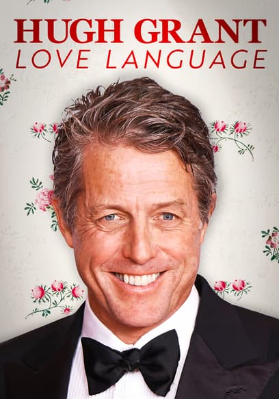 Hugh Grant: Love Language