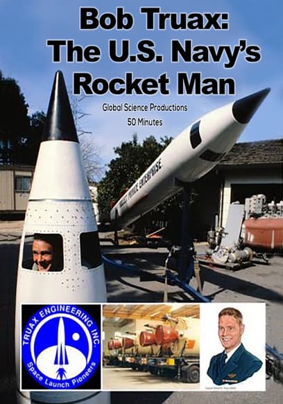 Bob Truax: The U.S. Navy's Rocket Man