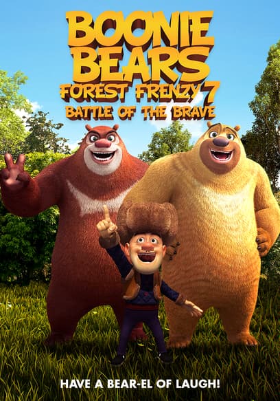 Boonie Bears Forest Frenzy 7: Battle Of The Brave poster