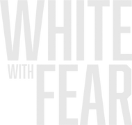 White With Fear