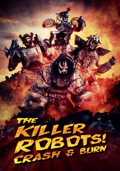 The Killer Robots! Crash and Burn