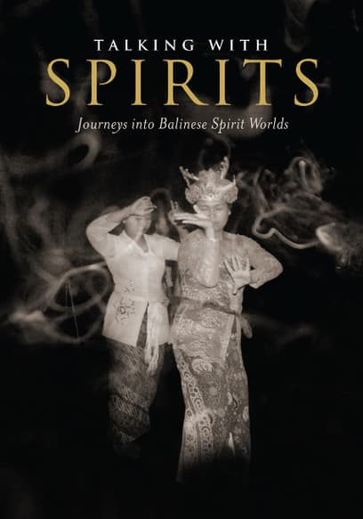 Talking with Spirits: Journeys into Balinese Spirit Worlds poster