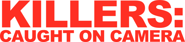 Killers: Caught on Camera