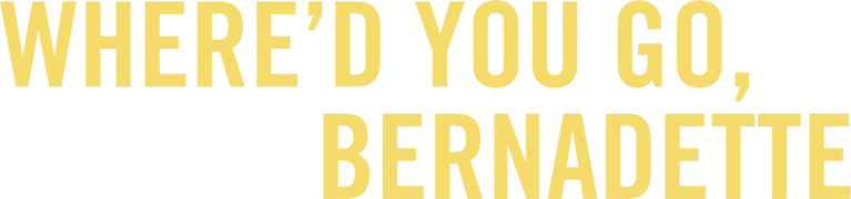 Where'd You Go, Bernadette