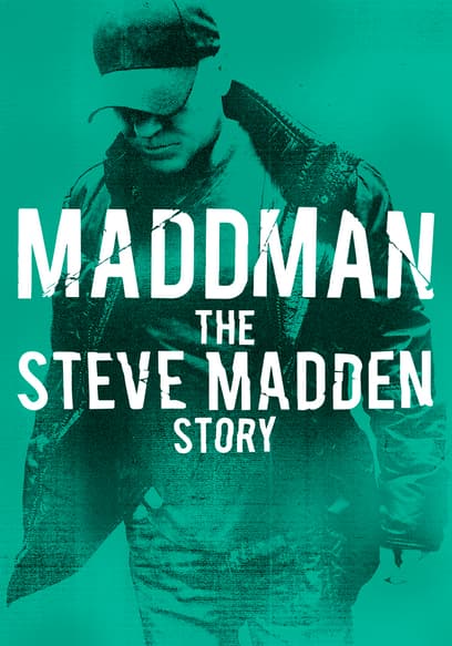 Maddman: The Steve Madden Story