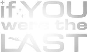 If You Were the Last