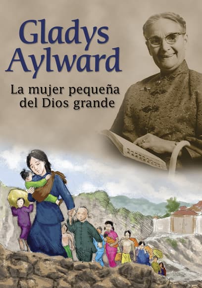 Gladys Aylward: La Mujer Pequeña Del Dios Grande