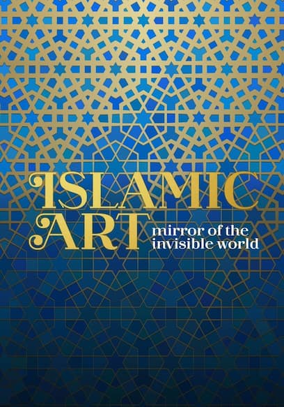 Islamic Art: Mirror of the Invisible World