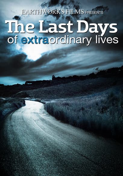 The Last Days of Extraordinary Lives