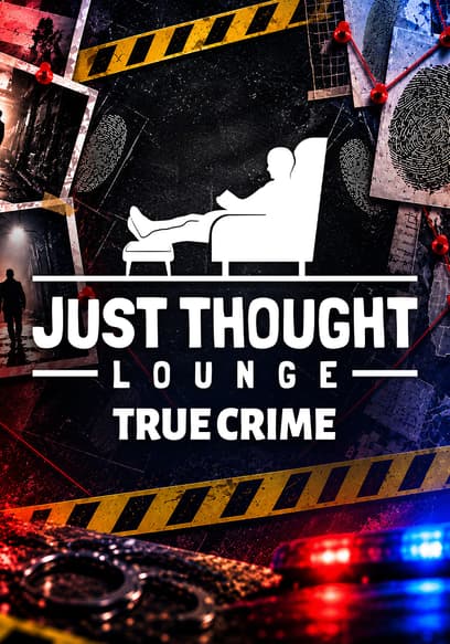 Just Thought Lounge: True Crime