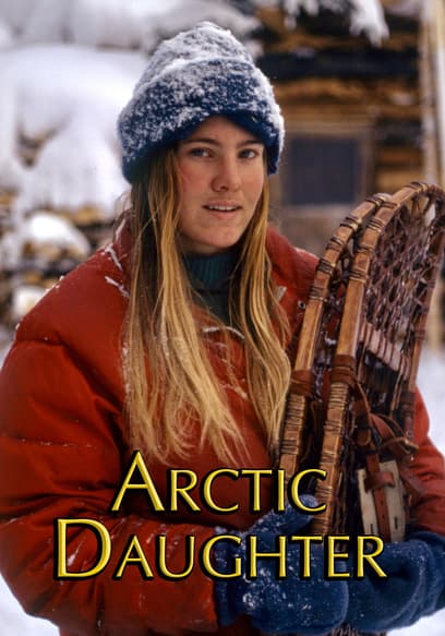 Arctic Daughter: A Lifetime of Wilderness