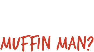 Do You Know the Muffin Man?