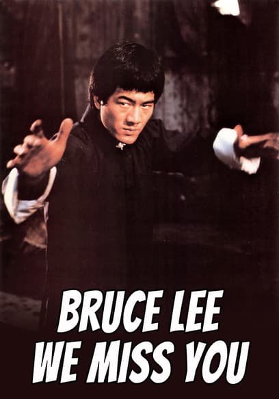 Bruce Lee, We Miss You