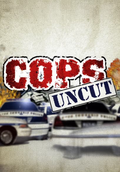 Cops Uncut