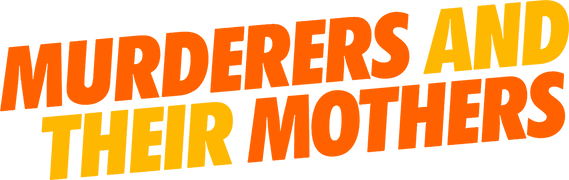 Murderers and Their Mothers