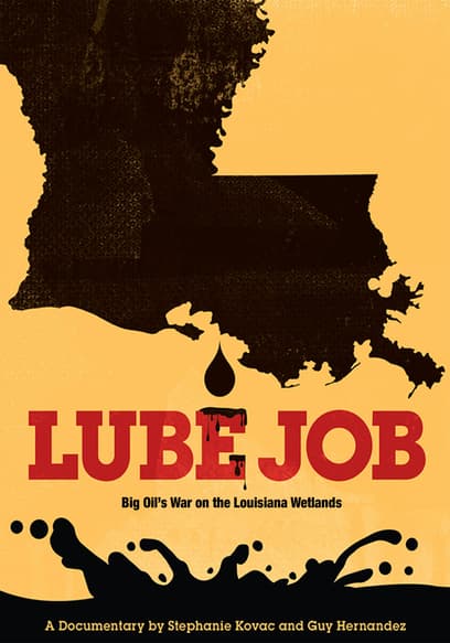 Lube Job: Big Oil’s War on the Louisiana Wetlands