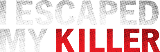 I Escaped My Killer