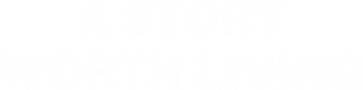 A Story Worth Living