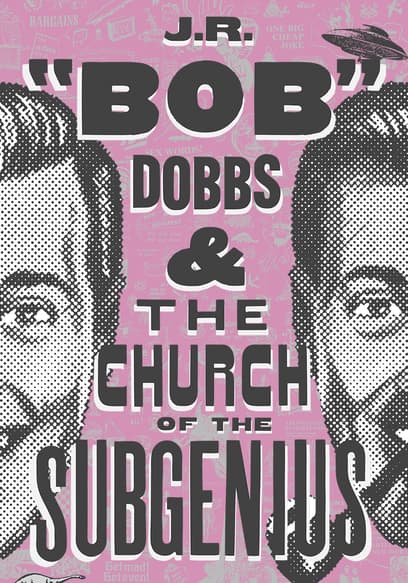 JR "Bob" Dobbs & the Church of the SubGenius