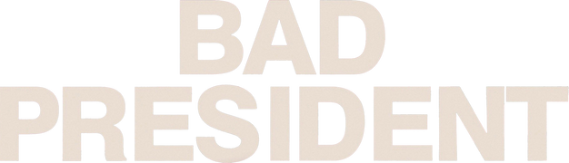 Bad President