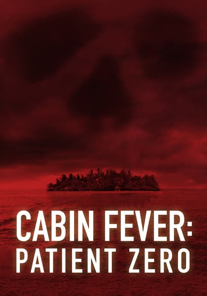Cabin Fever: Patient Zero poster