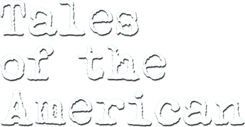Tales of the American