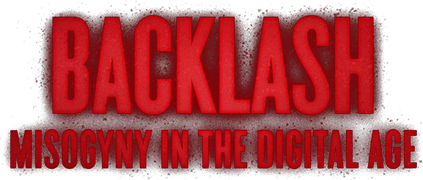 Backlash: Misogyny in the Digital Age