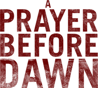 A Prayer Before Dawn