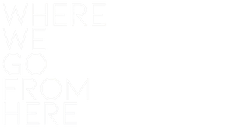 Where We Go From Here