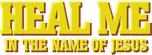 Heal Me in the Name of Jesus