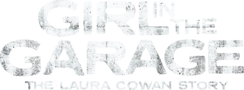 Girl in the Garage: The Laura Cowan Story