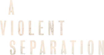 A Violent Separation