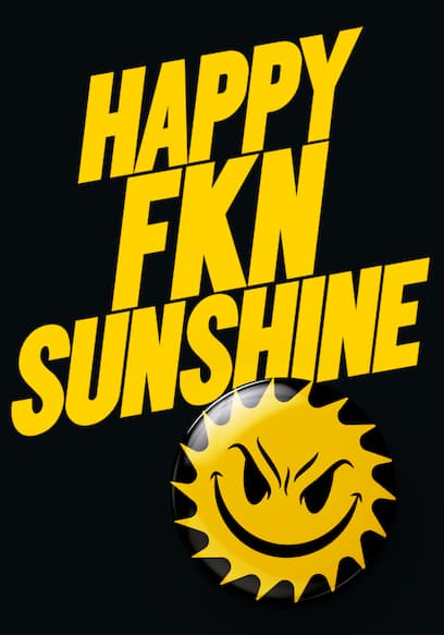 Happy FKN Sunshine