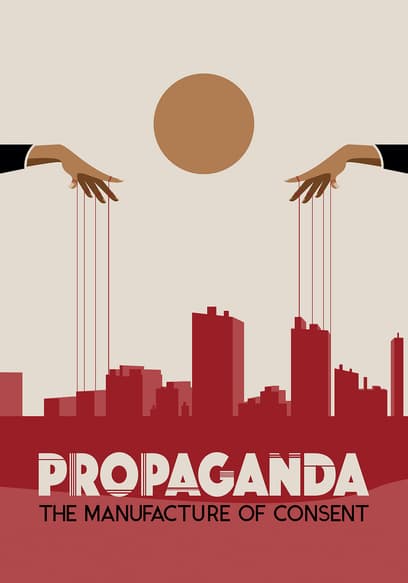 Propaganda: The Manufacture of Consent