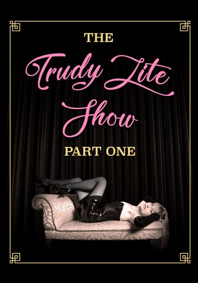 The Trudy Lite Show: Part One