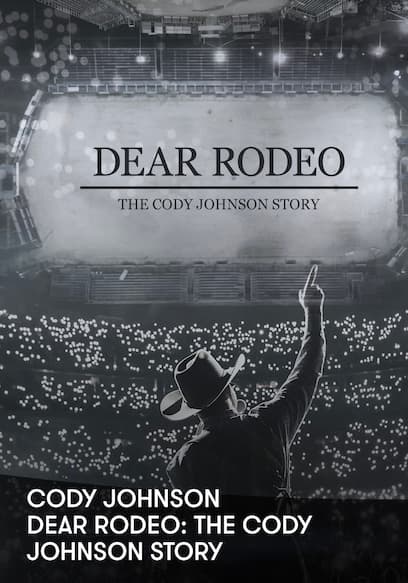 Dear Rodeo: The Cody Johnson Story