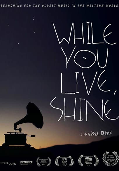 While You Live, Shine