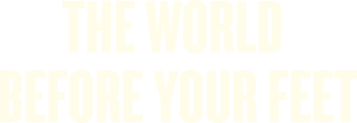 The World Before Your Feet