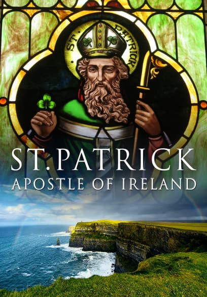 St. Patrick: Apostle of Ireland