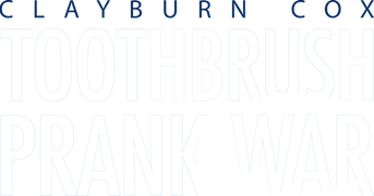 Clayburn Cox: Toothbrush Prank War