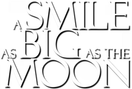 A Smile as Big as the Moon